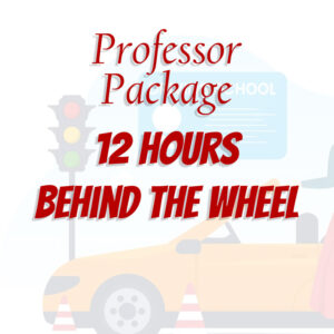 Professor Package 12 hour Behind The Wheel