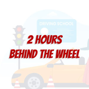 2 hours Behind The Wheel